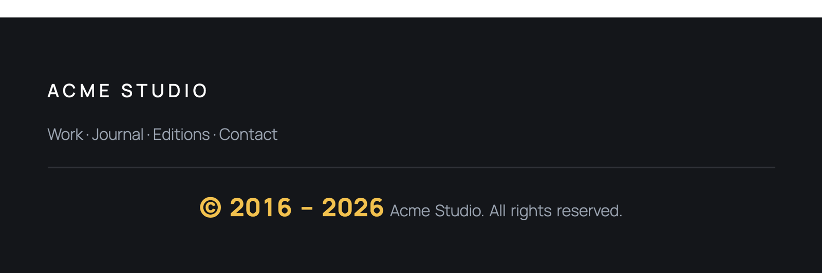 The foot of the Acme Studio site: a dark footer carrying the studio name, a row of links, and beneath a divider the line "© 2016 – 2026 Acme Studio. All rights reserved." The year range is set in gold and heavier than the words beside it.